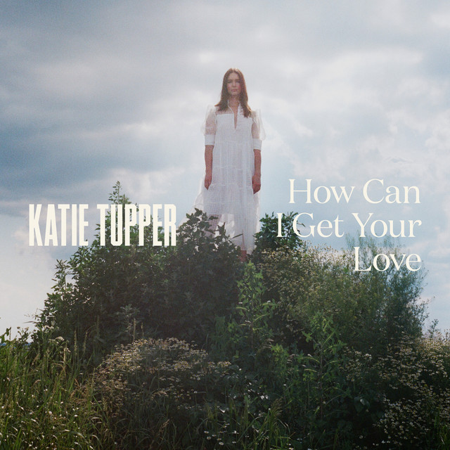 Read more about the article Katie Tupper – How Can I Get Your Love?