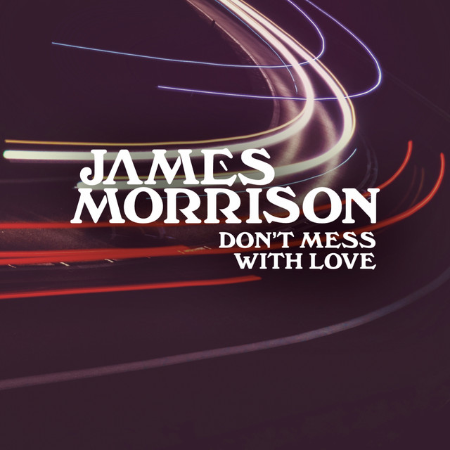 Read more about the article James Morrison – Don’t Mess With Love