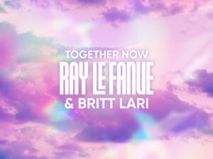 Ray Le Fanue x Britt Lari – Together Now