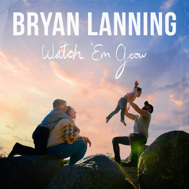 Read more about the article Bryan Lanning – Watch ‘Em Grow