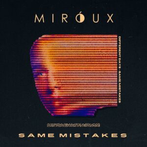 Read more about the article M I R Ó U X – Same Mistakes