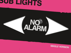Sub Lights – No Alarm (Single Version)