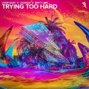 Read more about the article Over Easy x Britt Lari x Leondis – Trying Too Hard