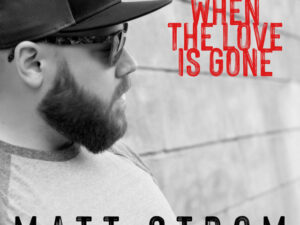 Matt Strom – When The Love Is Gone